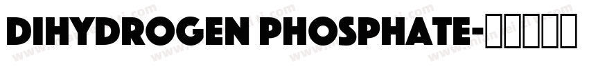 DIHYDROGEN PHOSPHATE字体转换